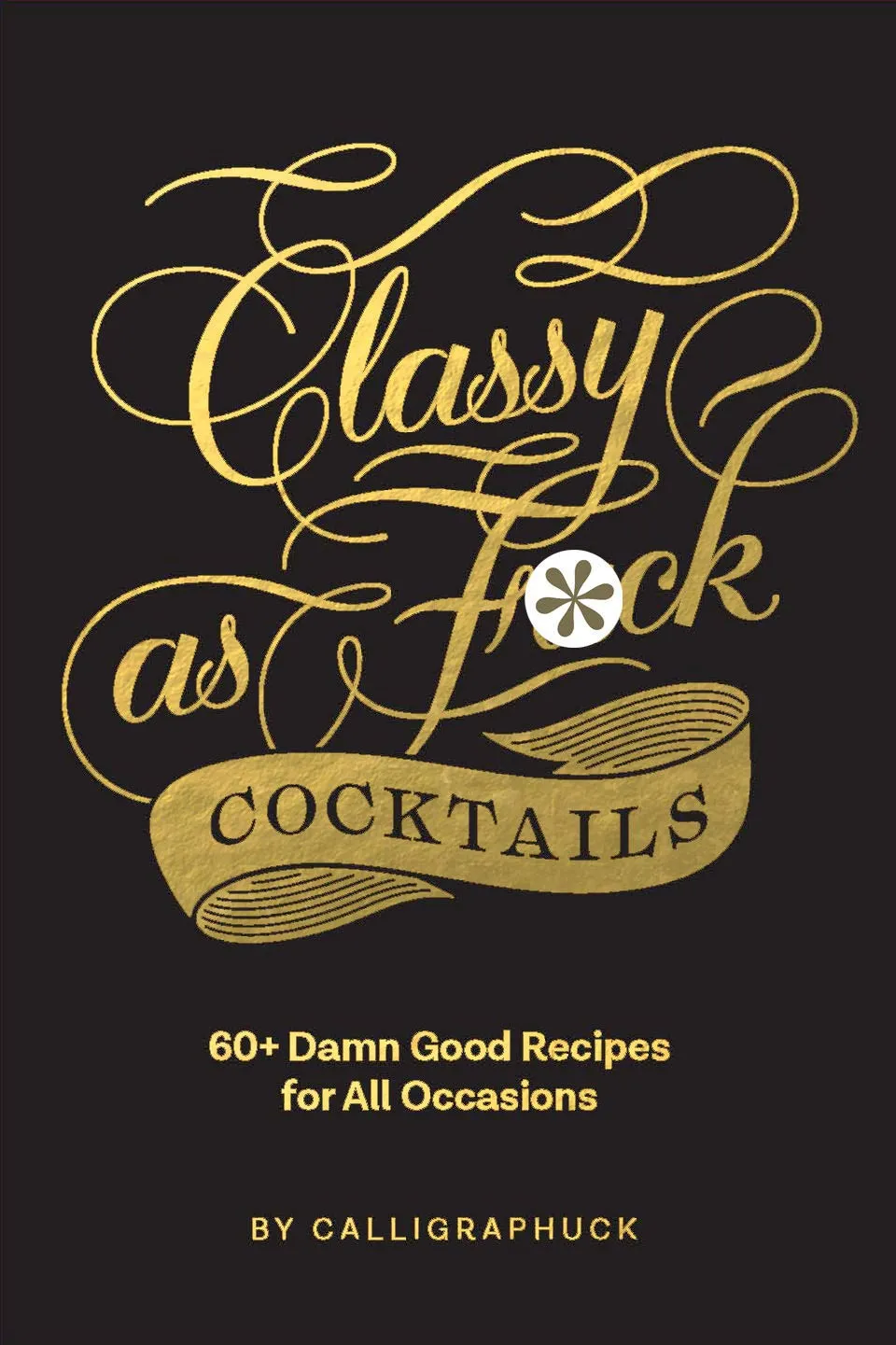 Classy as F**k Cocktails